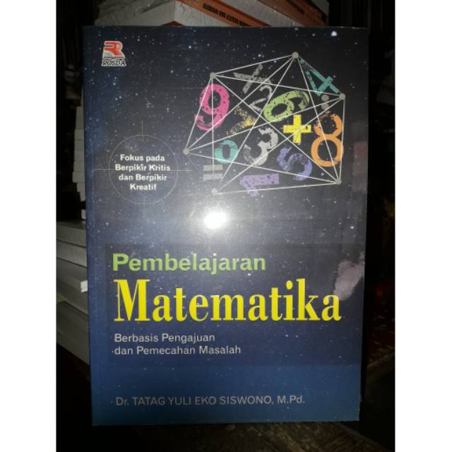 

Buku Pembelajaran Matematika Berbasis Pengajuan dan Pemecahan Masalah by Dr. Tatag Yuli Eko Siswono