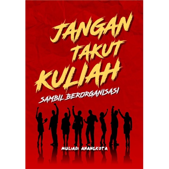 

Buku Jangan Takut Kuliah Sambil Berorganisasi