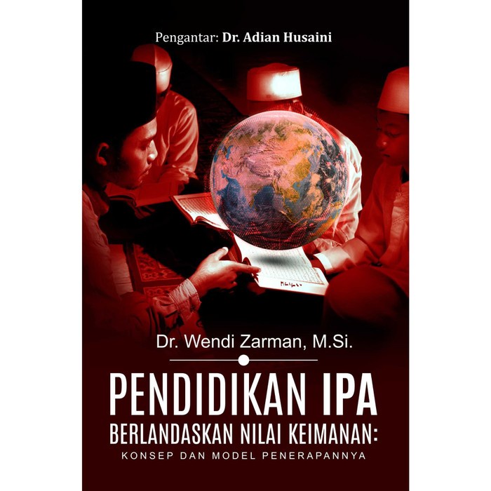 

Buku Pendidikan IPA Berlandaskan Nilai Keimanan: Konsep dan Model