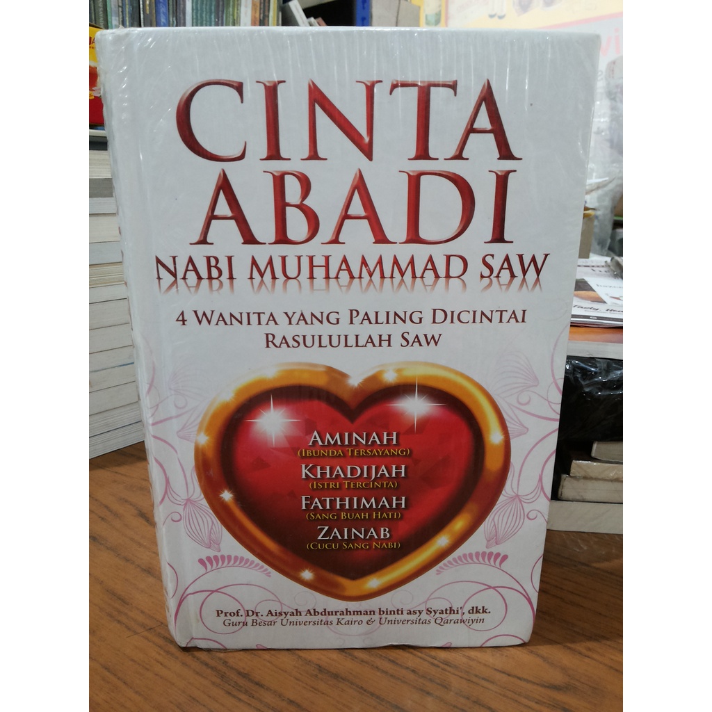 Buku Cinta Abadi Nabi Muhammad Saw --- Prof. Dr. Aisyah Abdurahman binti asy Syathi