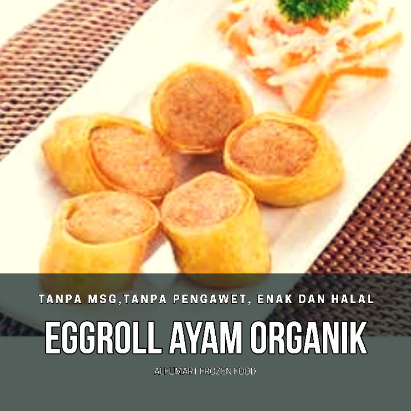 

Egg Roll Ayam Organik/Probiotik/Sehat/Halal