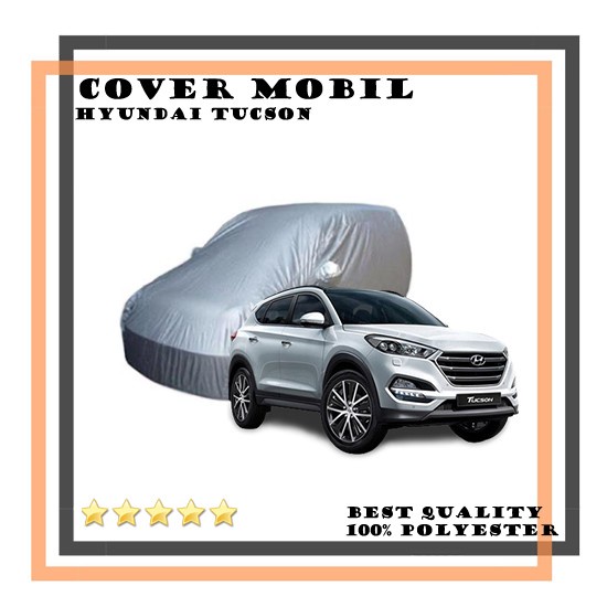 Cover Mobil Hyundai Tucson / Sarung Mobil Hyundai Tucson