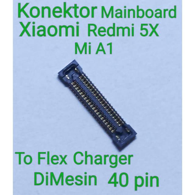Konektor Mainboard Xiaomi Redmi 5X Mi A1 to Flexible Charger di mesin 40 pin 1PCS