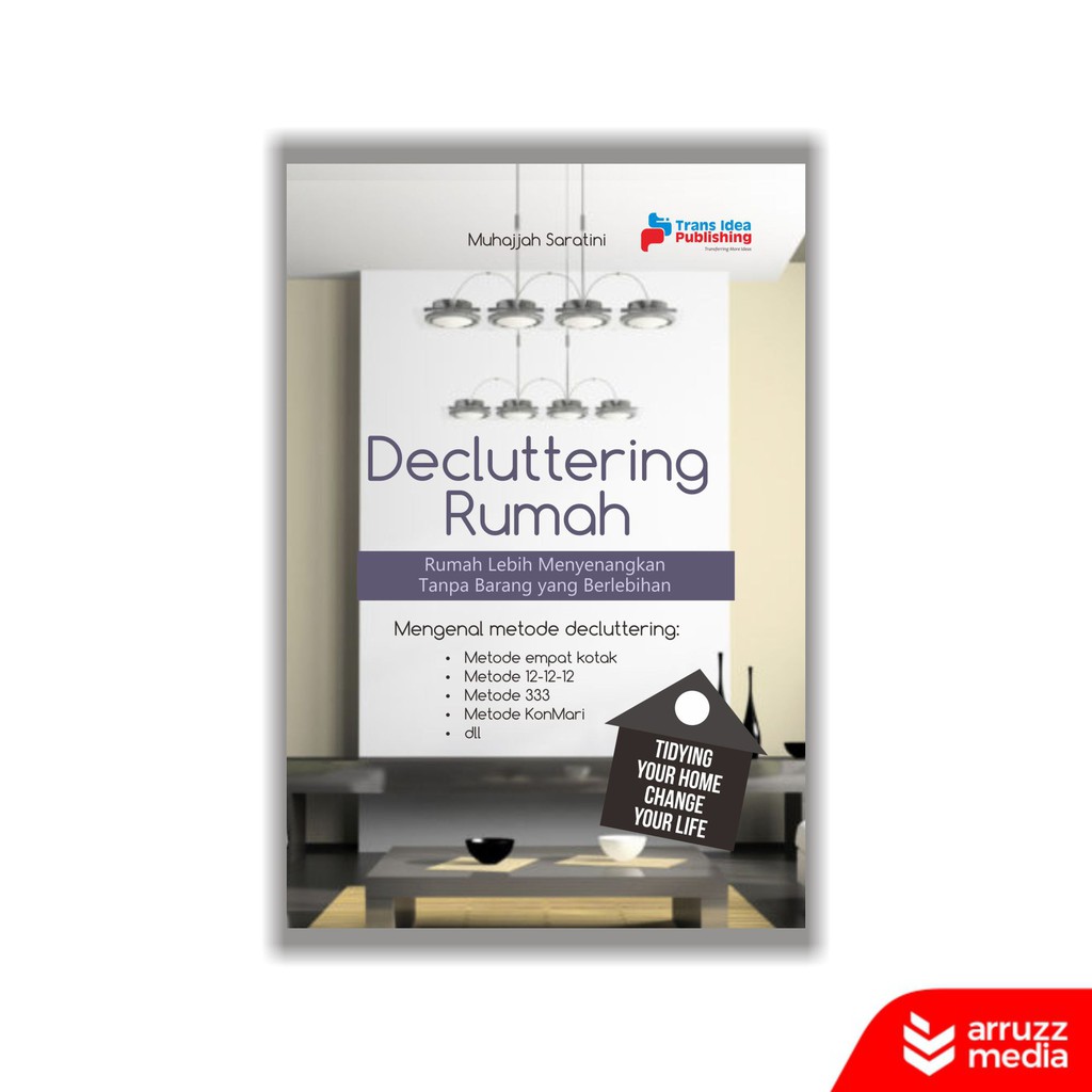 

Buku Decluttering Rumah: Rumah Lebih Menyenangkan Tanpa Barang yang Berlebihan