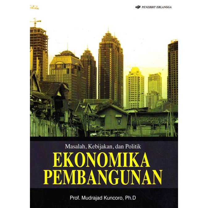 EKONOMIKA PEMBANGUNAN Oleh Mudrajad Kuncoro