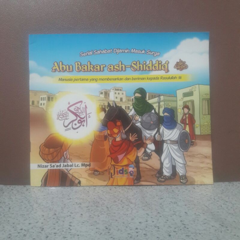 BUKU CERITA ANAK ORIGINAL - ABU BAKAR ASH-SHIDDIQ - MANUSIA PERTAMA  YANG MEMBENARKAN DAN BERIMAN KE
