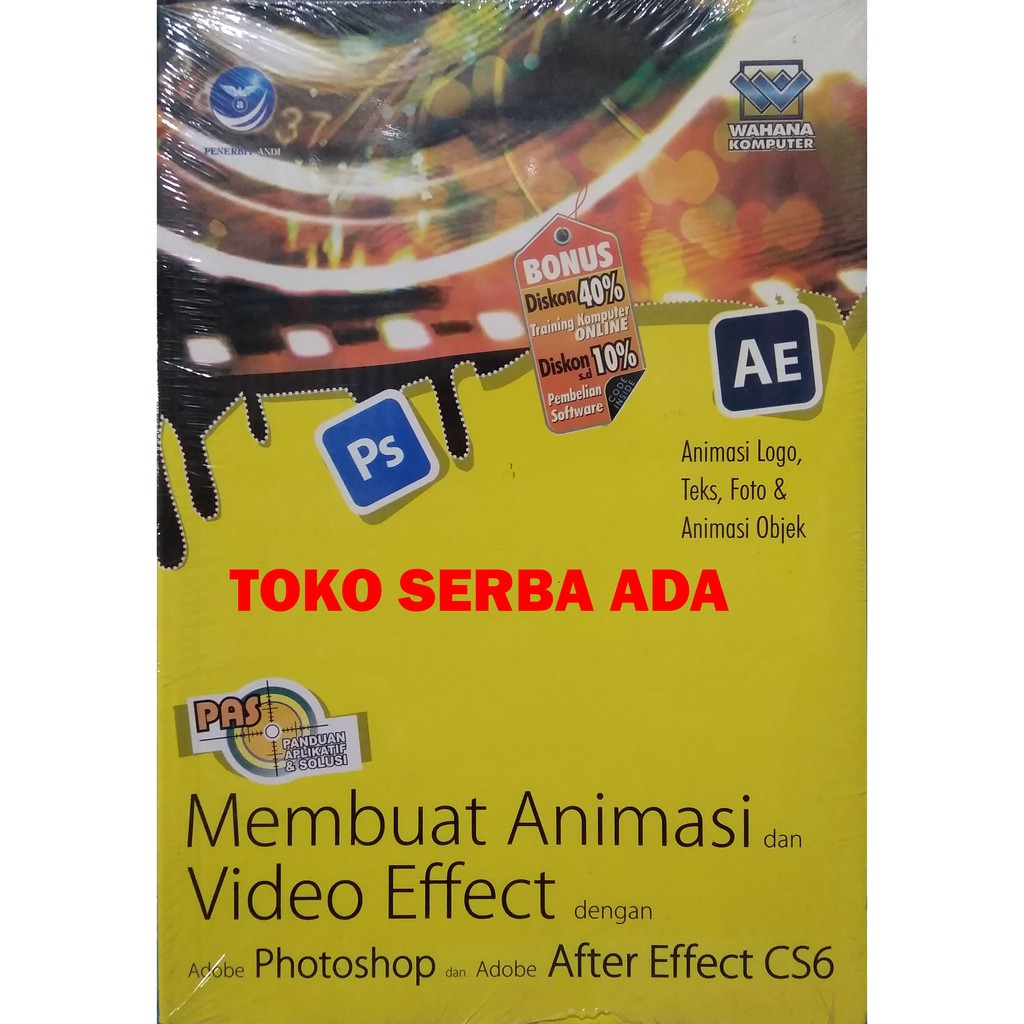 MEMBUAT ANIMASI DAN VIDEO EFFECT DENGAN ADOBE PHOTOSHOP DAN ADOBE AFTER EFFECT CS6 ANDI OFFSET Ori