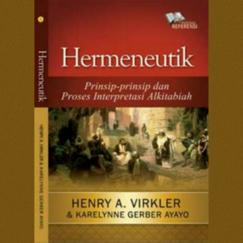 

Buku Rohani | Hermeneutik : Prinsip-Prinsip dan Proses Interpretasi Alkitabiah - Henry A. Virkler