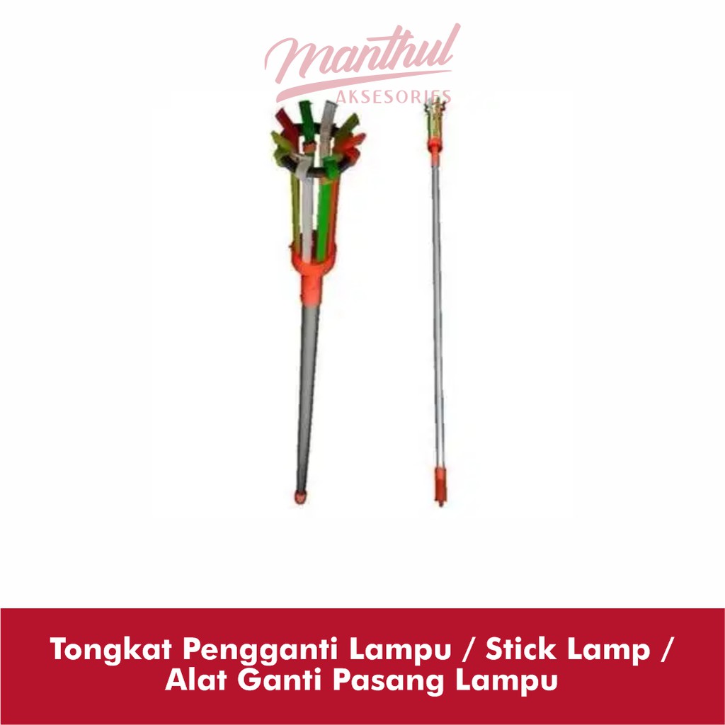 Tongkat Pengganti Lampu / Stick Lamp / Alat Ganti Pasang Lampu