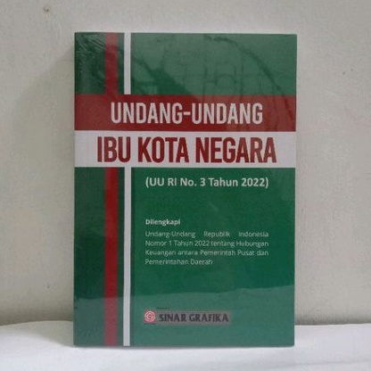 RB1 BUKU UNDANG - UNDANG IKN : IBU KOTA NEGARA UU RI NO. 3 TAHUN 2022 BUMI AKSARA