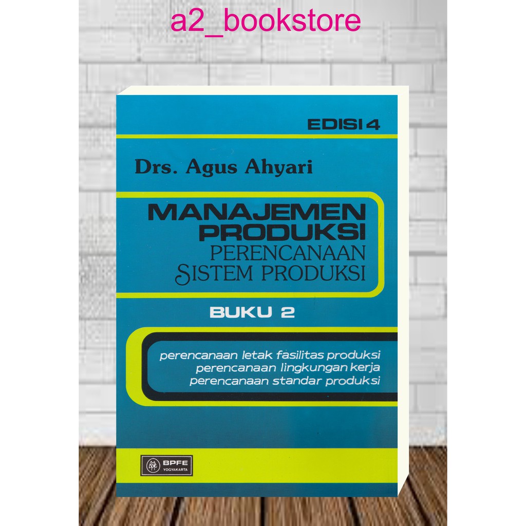 MANAJEMEN PRODUKSI PERENCANAAN SISTEM PRODUKSI Buku 2 edisi 4 by Agus Ahyari