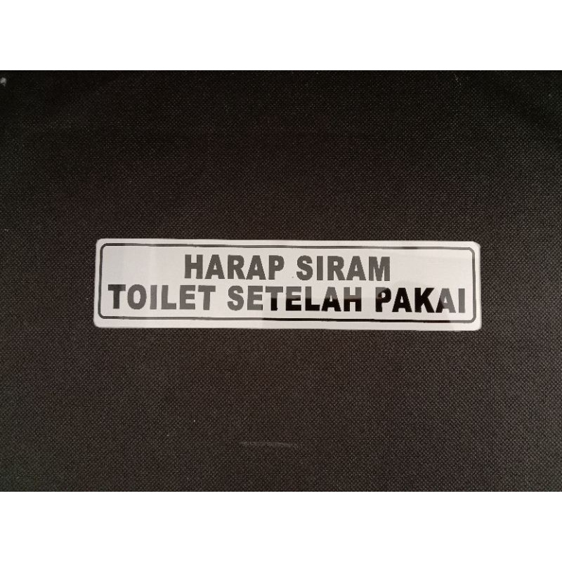 

sign label / sign board Harap Siram Toilet Setelah Pakai ukuran 19.5cm x 4.5cm