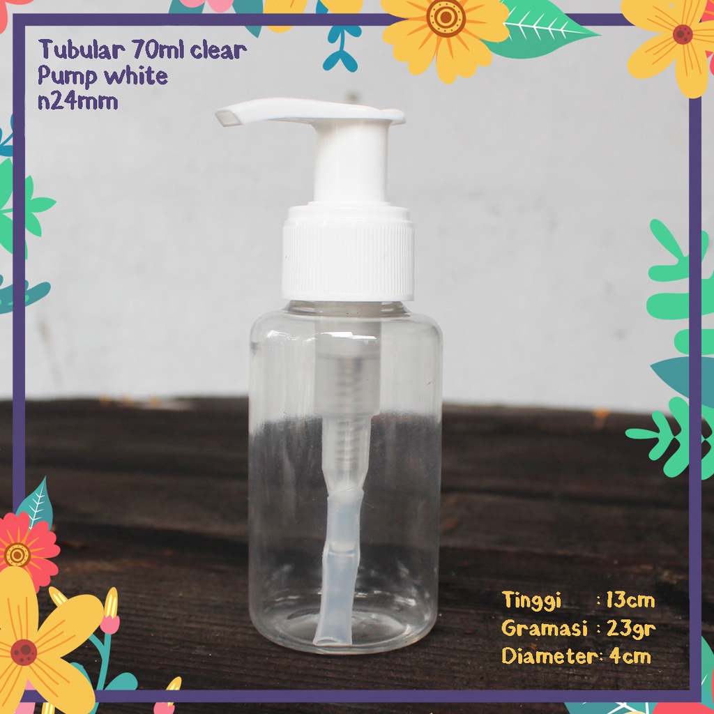 BOTOL PLASTIK TUBULAR 70ML CLEAR TUTUP PUMP PUTIH SUSU IMPORT N24 KEMASAN KOSMETIK HANDBODY LOTION G