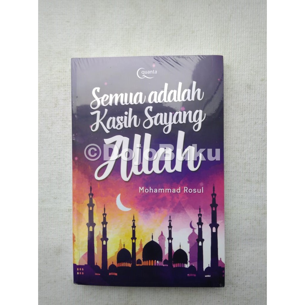 Semua adalah Kasih Sayang Allah by Mohammad Rosul