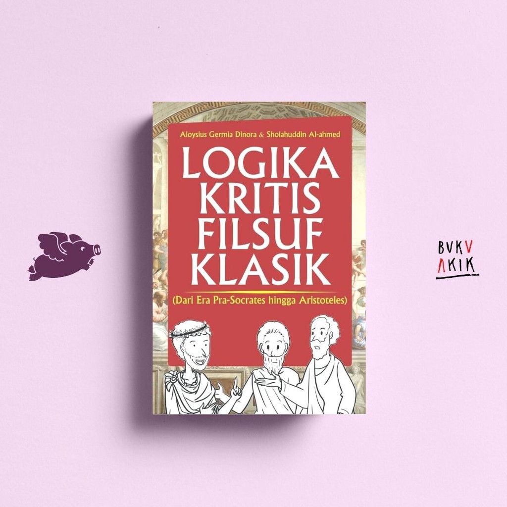 Logika kritis filsuf klasik dari era pra socrates hingga aristoteles