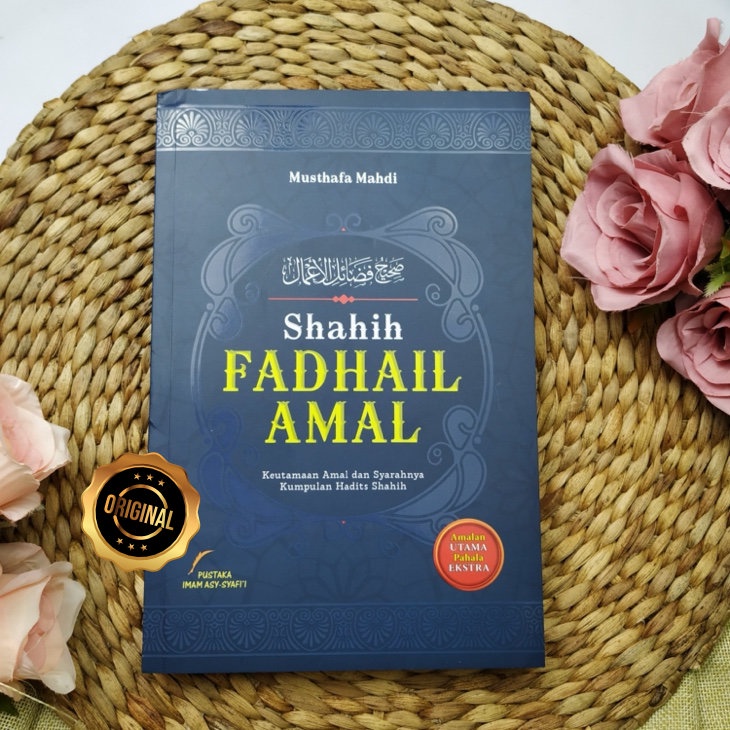 Buku Shahih Fadhail Amal Keutamaan Dan Syarahnya