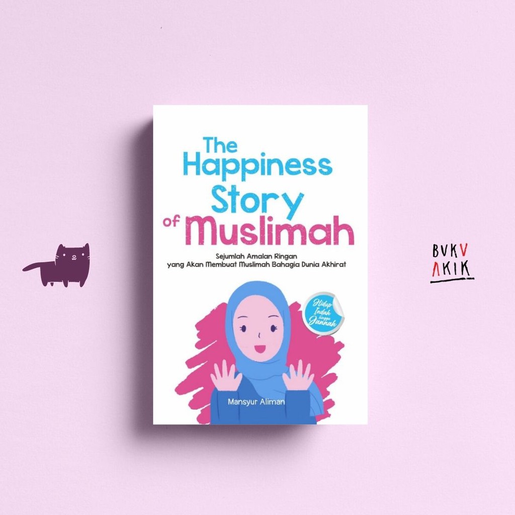 The Happiness Story Of Muslimah : Sejumlah Amalan Ringan - MANSYUR ALIMAN