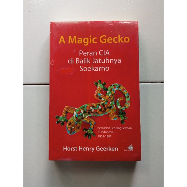A Magic Gecko: Peran CIA di Balik Jatuhnya Soekarno - Horst Henry Geerken