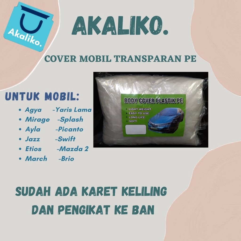 Cover Mobil Transparan PE Untuk Mobil Agya,Ayla,Jazz,Brio,Mazda2,Mirage,Yaris Lama,Etios,March,Splash,Picanto,Swift.