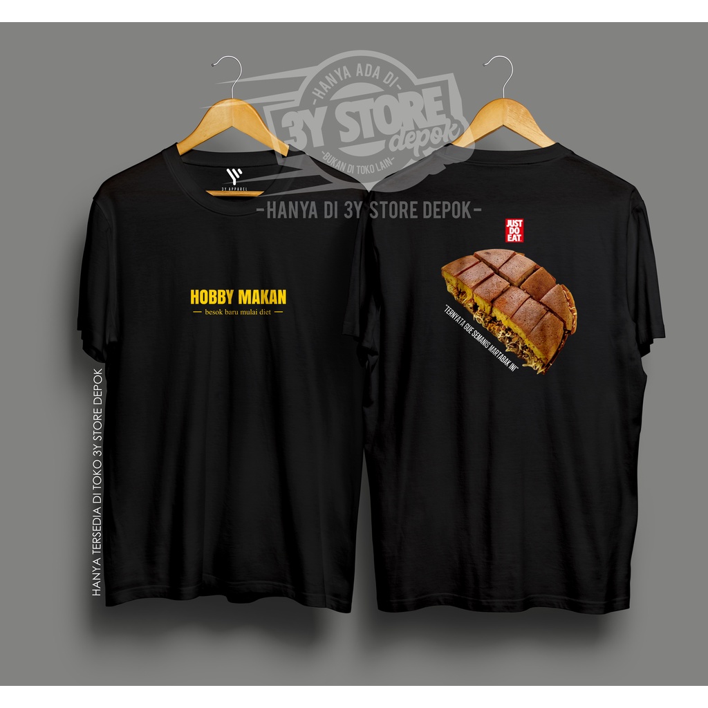 KAOS JUST DO EAT HOBBY MAKAN MARTABAK MANIS / DISTRO COTTON COMBED 30S PRIA WANITA - 3Y STORE