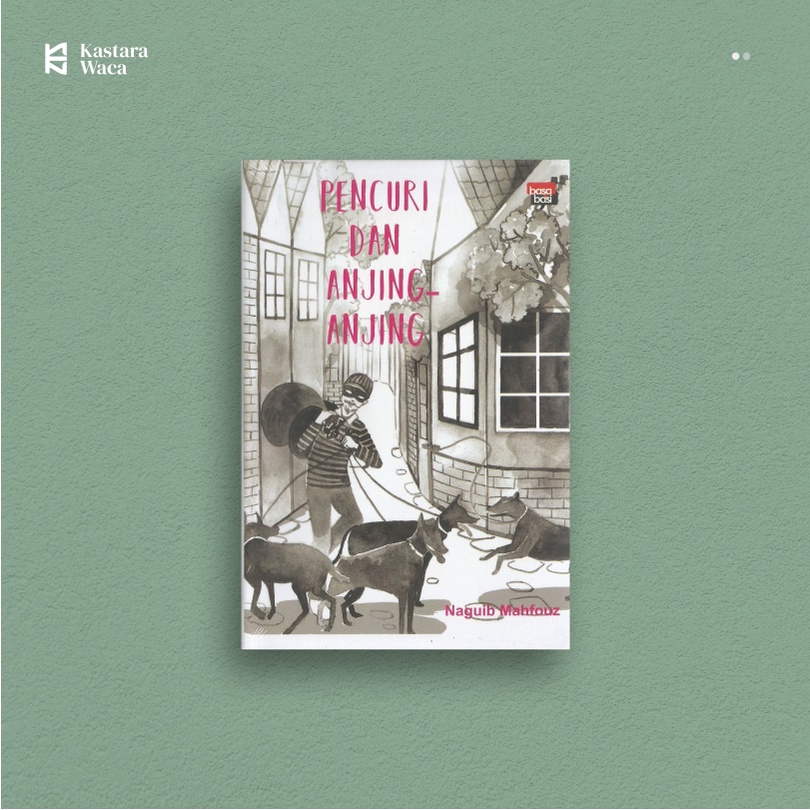 Pencuri dan Anjing-Anjing - Naguib Mahfouz