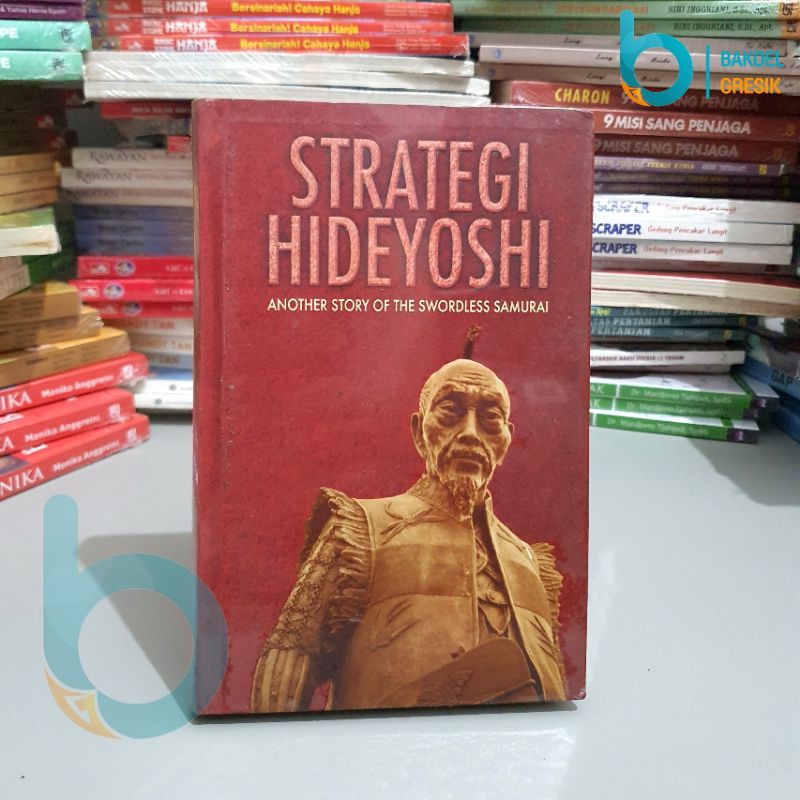 Strategi hideyoshi - Another story of the swordless samurai | Novel Terjemahan | toyotomi hideyoshi