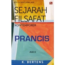 SEJARAH FILSAFAT KONTEMPORER PRANCIS JILID II : Seri Filsafat Atma Jaya - K BARTENS