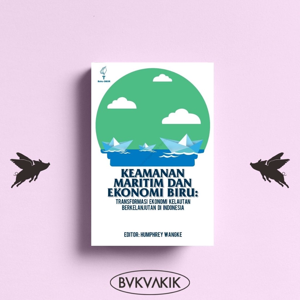 Keamanan Maritim dan Ekonomi Biru - Humphrey Wangke (ed.)