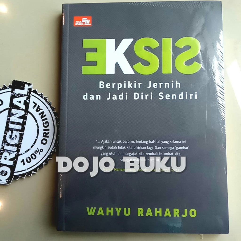 Eksis Berpikir Jernih Dan Jadi Diri Sendiri by Wahyu Raharjo