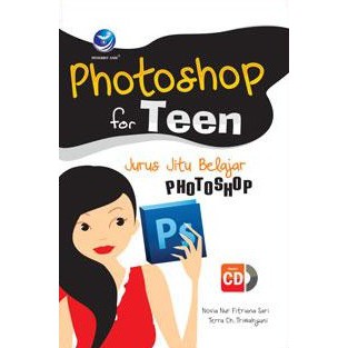 Photoshop for Teen : Jurus Jitu Belajar Photoshop +cd