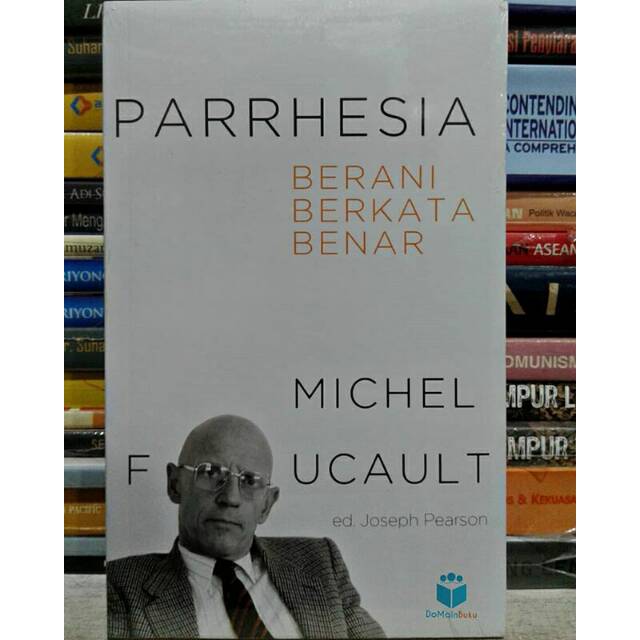 Parrhesia Berani Berkata Benar - Michel Foucault