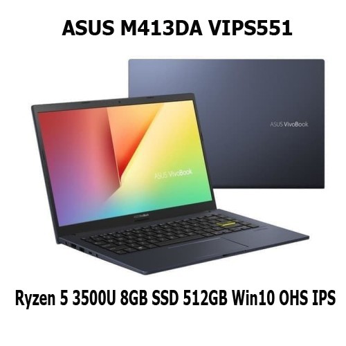 ASUS M413DA VIPS551 Ryzen 5 3500 8GB 512ssd OHS 14.0FHD IPS W10