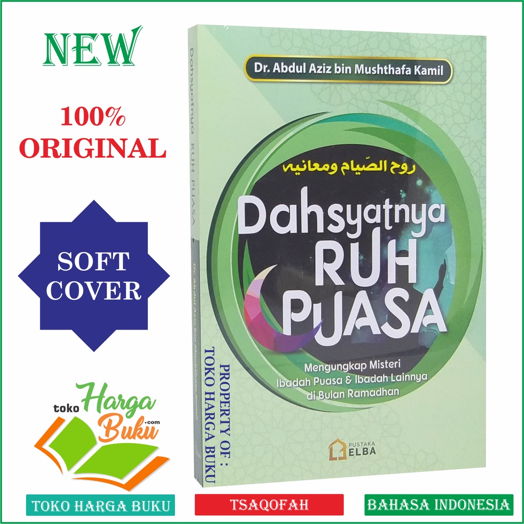 Dahsyatnya Ruh Puasa Mengungkap Misteri Ibadah Puasa dan Ibadah Lainnya di Bulan Ramadhan Dr. Abdul Aziz bin Mushthafa Kamil Penerbit Pustaka Elba