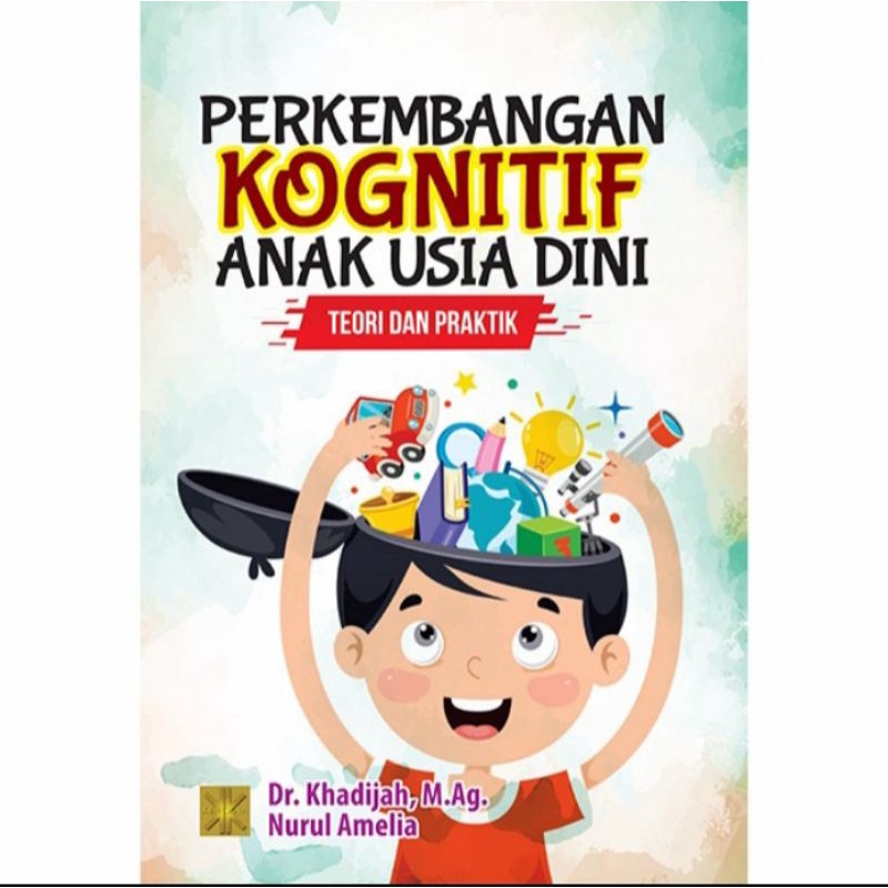BUKU ORIGINAL PERKEMBANGAN KOGNITIF ANAK USIA DINI teori dan praktik