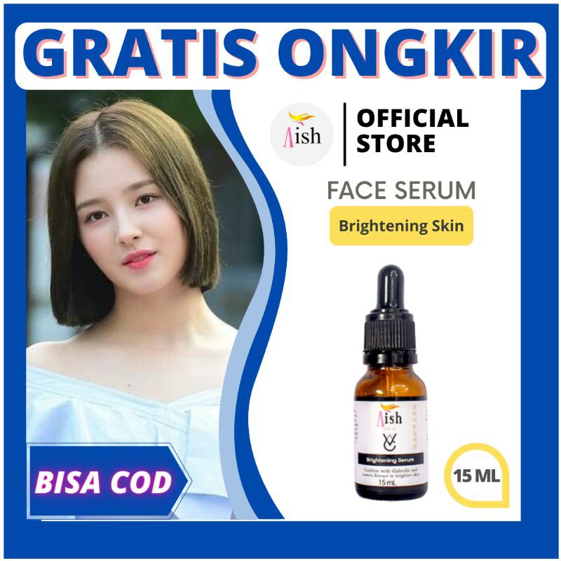 AISH SERUM PEMUTIH WAJAH / Serum Aish Brightening 15 ML Original BPOM / Ais Serum
