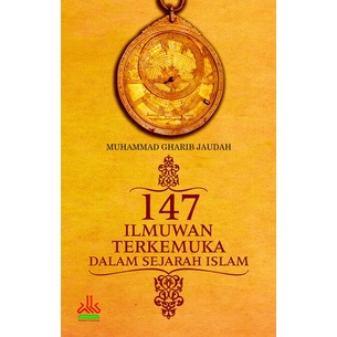 147 ILMUWAN TERKEMUKA DALAM SEJARAH ISLAM by Muhammad Gharib Jaudah