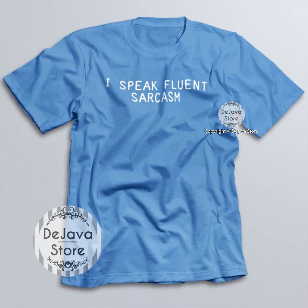 Kaos Bagus Kekinian Tumblr Tee | I SPEAK FLUENT SARCASM Text Casual T-shirt | 063-BIRU MUDA