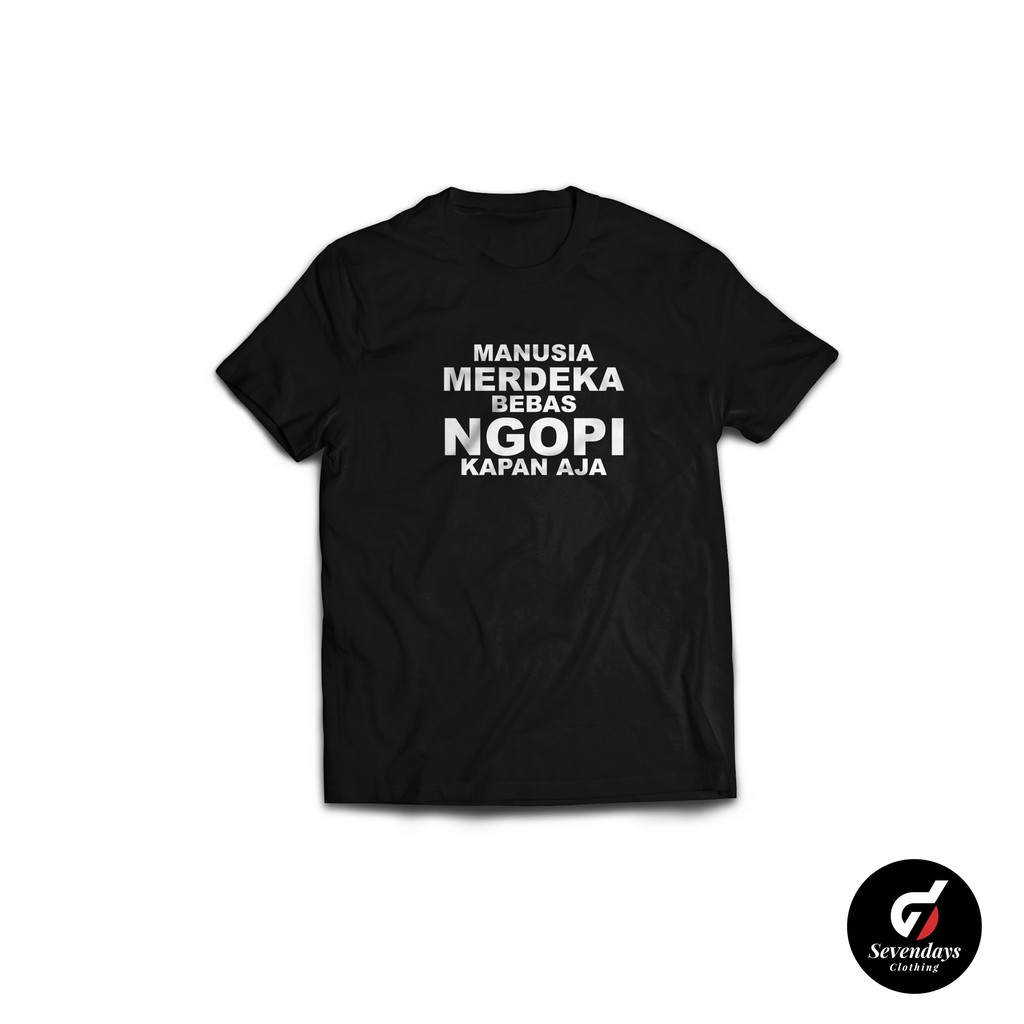 Kaos Manusia Bebas Ngopi Kapan Aja Sevendays Clothing