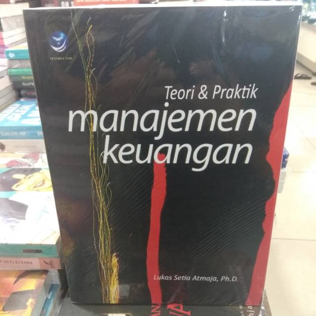 

BUKU TEORI DAN PRAKTIK MANAJEMEN KEUANGAN By Lukas Setia Atmaja