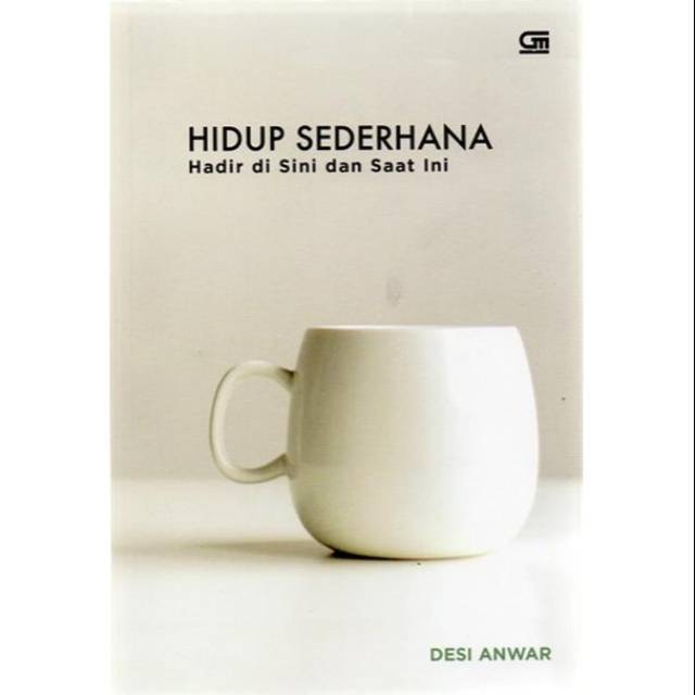 Buku Hidup Sederhana Hadir Di Sini & Saat Ini By Desi Anwar