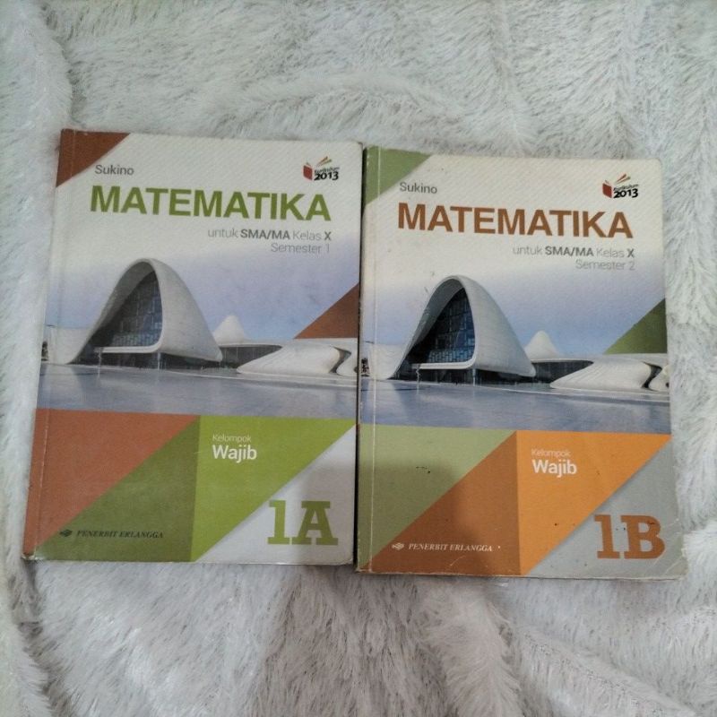 Matematika Wajib 1A 1B SMA X Semester 1 & 2 Sukino Erlangga