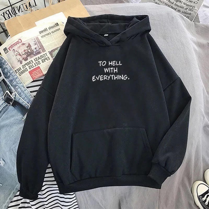 HOODIE TO HELL WITH EVERYTHING - SWEATSHIRT HOODIE PULLOVER WANITA PRIA SWEATER FLEECE