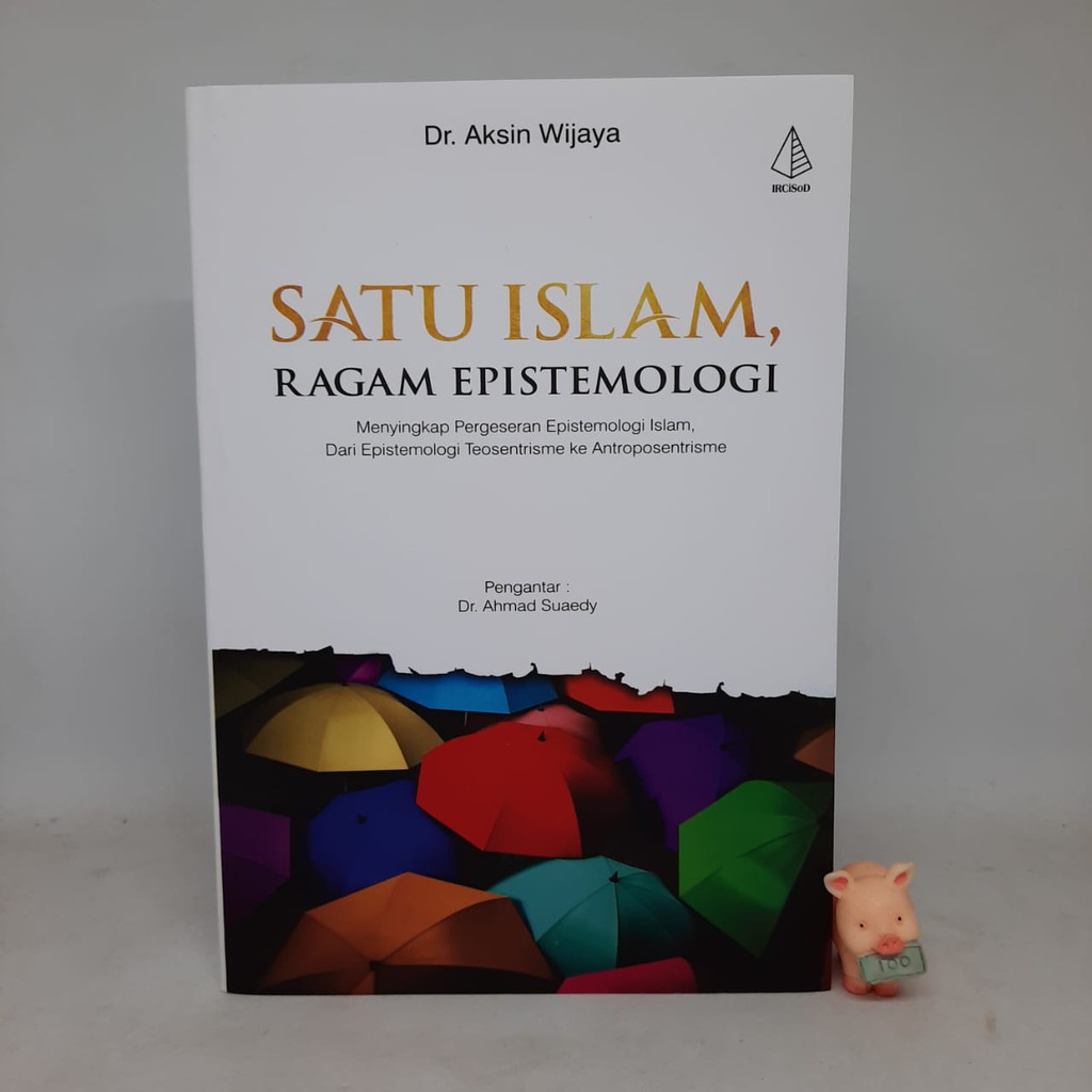 Satu Islam, Ragam Epistemologi - Dr. Aksin Wijaya