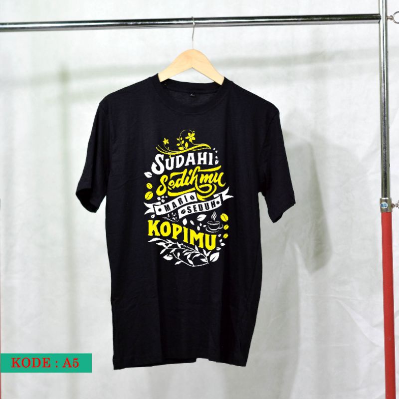 Kaos Penikmat Kopi Sudahi Sedihmu Mari Seduh Kopimu Kaos Kopi Kaos Pecinta Kopi