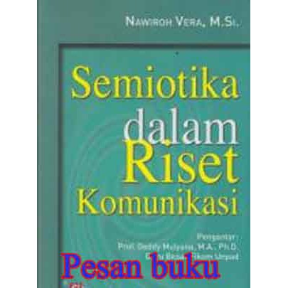 

Buku Semiotika dalam Riset Komunikasi/Nawiroh Vera