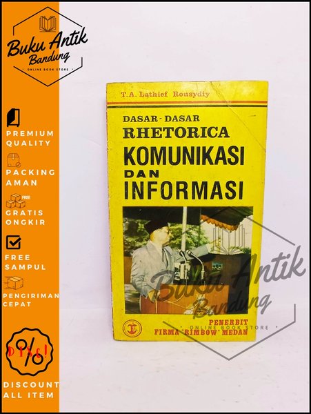 

Dasar dasar Rhetrorica Komunikasi dan Informasi T.A Lathief Rousydiy