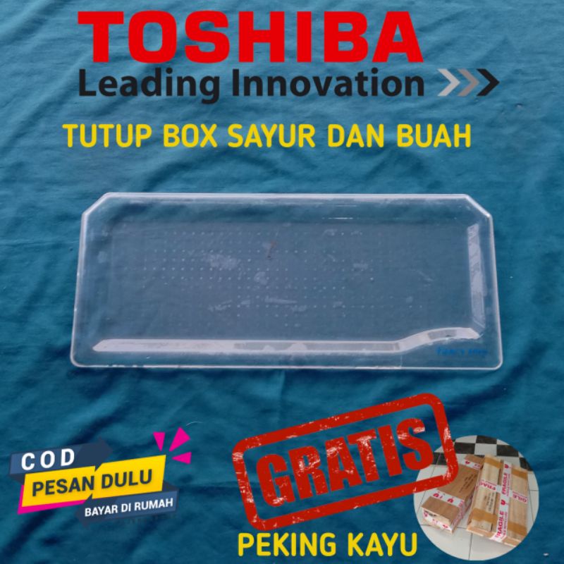 RAK TOSHIBA TUTUP BOX SAYUR DAN BUAH KULKAS TOSHIBA GLACIO ORIGINAL