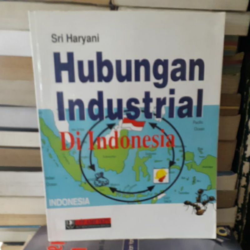 

BUKU ORIGINAL HUBUNGAN INDUSTRIAL DI INDONESIAN SRI Haryani