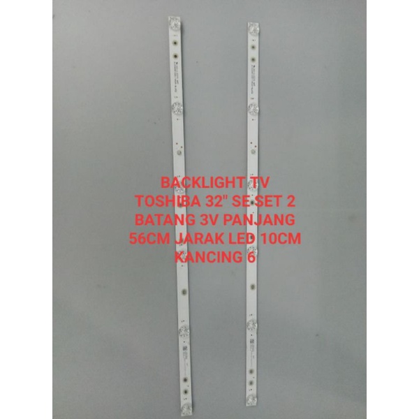 BACKLIGHT TV TOSHIBA 32 SESET 2BTG 3V PJG 56CM JRK LED 10CM KANCING 6