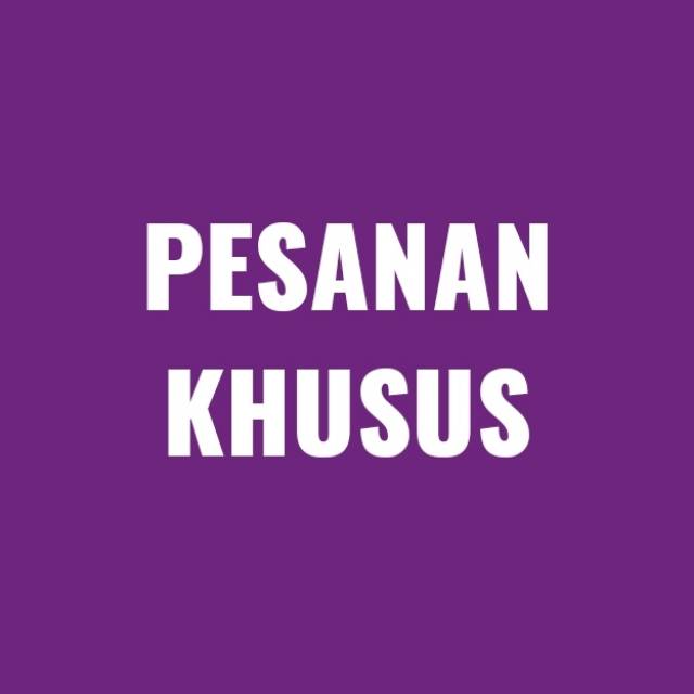 

Pesanan Khusus